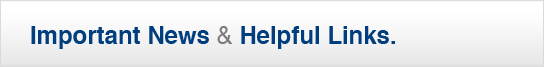 Important News and Helpful Links